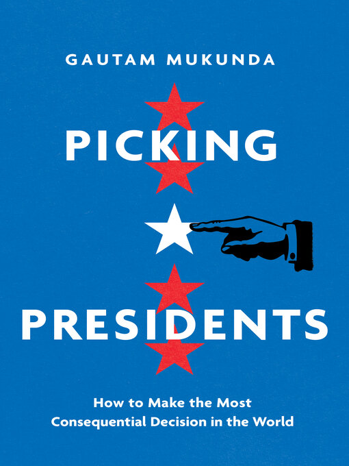 Title details for Picking Presidents by Gautam Mukunda - Available